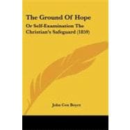 Ground of Hope : Or Self-Examination the Christian's Safeguard (1859)