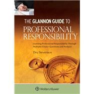 Glannon Guide to Professional Responsibility: Learning Professional Responsibility Through Multiple-Choice Questions and Analysis