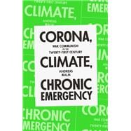 Corona, Climate, Chronic Emergency War Communism in the Twenty-First Century