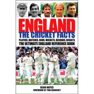 England: The Cricket Facts; Players, Matches, Runs, Wickets, Records, Results: The Ultimate England Reference Book