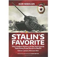 Stalin’s Favorite: The Combat History of the 2nd Guards Tank Army from Kursk to Berlin, January 1943-June 1944