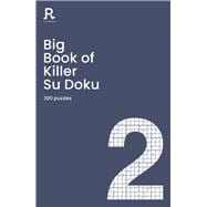Big Book of Killer Su Doku Book 2 a bumper killer sudoku book for adults containing 300 puzzles