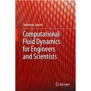 Computational Fluid Dynamics for Engineers and Scientists