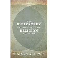 Why Philosophy Matters for the Study of Religion--and Vice Versa