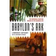 Babylon's Ark The Incredible Wartime Rescue of the Baghdad Zoo