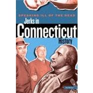 Speaking Ill of the Dead: Jerks in Connecticut History