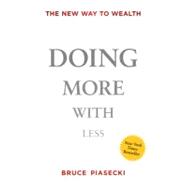 Doing More with Less : The New Way to Wealth