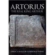 Artorius The Real King Arthur
