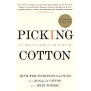 Picking Cotton : Our Memoir of Injustice and Redemption