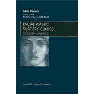 Skin Cancer: An Issue of Facial Plastic Surgery Clinics of North America