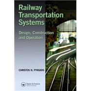 Railway Transportation Systems: Design, Construction and Operation