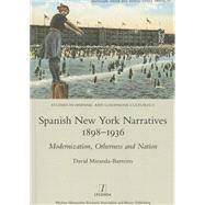 Spanish New York Narratives 1898-1936: Modernization, Otherness and Nation