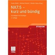 NX7.5 - Kurz und bundig: Grundlagen fur einsteiger