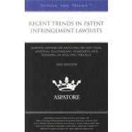 Recent Trends in Patent Infringement Lawsuits, 2012 Ed : Leading Lawyers on Analyzing Recent Cases, Adapting to Changing Standards, and Building an Effective Strategy (Inside the Minds)