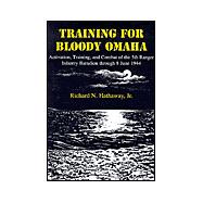 Training for Bloody Omaha: Activation, Training and Combat of the 5th Ranger Infantry Battalion Through 8 June 1944
