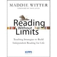 Reading Without Limits Teaching Strategies to Build Independent Reading for Life