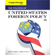 Cengage Advantage Books: The Politics of United States Foreign Policy