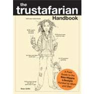The Trustafarian Handbook: A Field Guide to the Neo-Hippie Lifestyle Funded by Mom and Dad