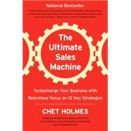 The Ultimate Sales Machine Turbocharge Your Business with Relentless Focus on 12 Key Strategies