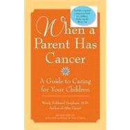When a Parent Has Cancer: A Guide to Caring for Your Children