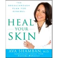Heal Your Skin : The Breakthrough Plan for Renewal