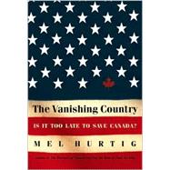 Vanishing Country : Is It Too Late to Save Canada?
