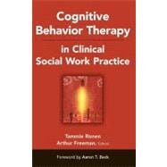 Cognitive Behavior Therapy in Clinical Social Work Practice