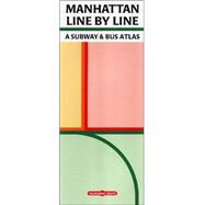 Manhattan Line by Line: A Subway & Bus Atlas