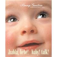 ¡Habla, bebé! (Baby! Talk! Spanish-English Bilingual Edition)