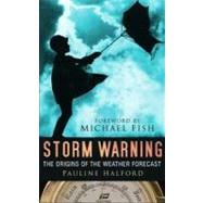 Storm Warning : The Origins of the Weather Forecast