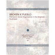 Broken K Pueblo; Prehistoric Social Organization in the American Southwest
