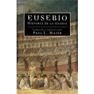 Eusebio/ Eusebius: Historia de la iglesia/ The Church History