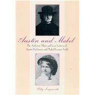 Austin and Mabel : The Amherst Affair and Love Letters of Austin Dickinson and Mabel Loomis Todd