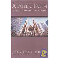 A Public Faith: Bringing Personal Faith to Public Issues