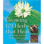 Growing 101 Herbs That Heal