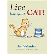 Live Like Your Cat!