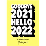 Goodbye 2021, Hello 2022 Design a Life You Love This Year
