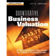 Quantitative Business Valuation : A Mathematical Approach for Today's Professionals
