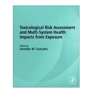 Toxicological Risk Assessment and Multi-System Health Impacts from Exposure