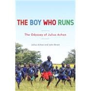 The Boy Who Runs The Odyssey of Julius Achon