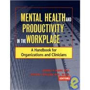 Mental Health and Productivity in the Workplace A Handbook for Organizations and Clinicians