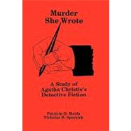 Murder She Wrote : A Study of Agatha Christie's Detective Fiction