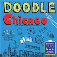 Doodle Chicago Create. Imagine. Draw Your Way Through the Windy City.