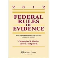 Federal Rules of Evidence 2012: With Advisory Committee Notes and Legislative History