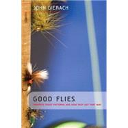 Good Flies : Favorite Trout Patterns and How They Got That Way