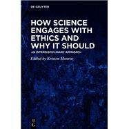 How Science Engages with Ethics and Why It Should