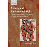 Poverty and Fundamental Rights The Justification and Enforcement of Socio-economic Rights