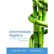 Intermediate Algebra Through Applications Plus NEW MyLab Math with Pearson eText -- Access Card Package