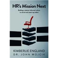 HR's Mission Next Building a veteran-informed culture to recruit and retain top talent