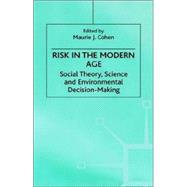 Risk in the Modern Age Social Theory, Science and Environmental Decision-Making